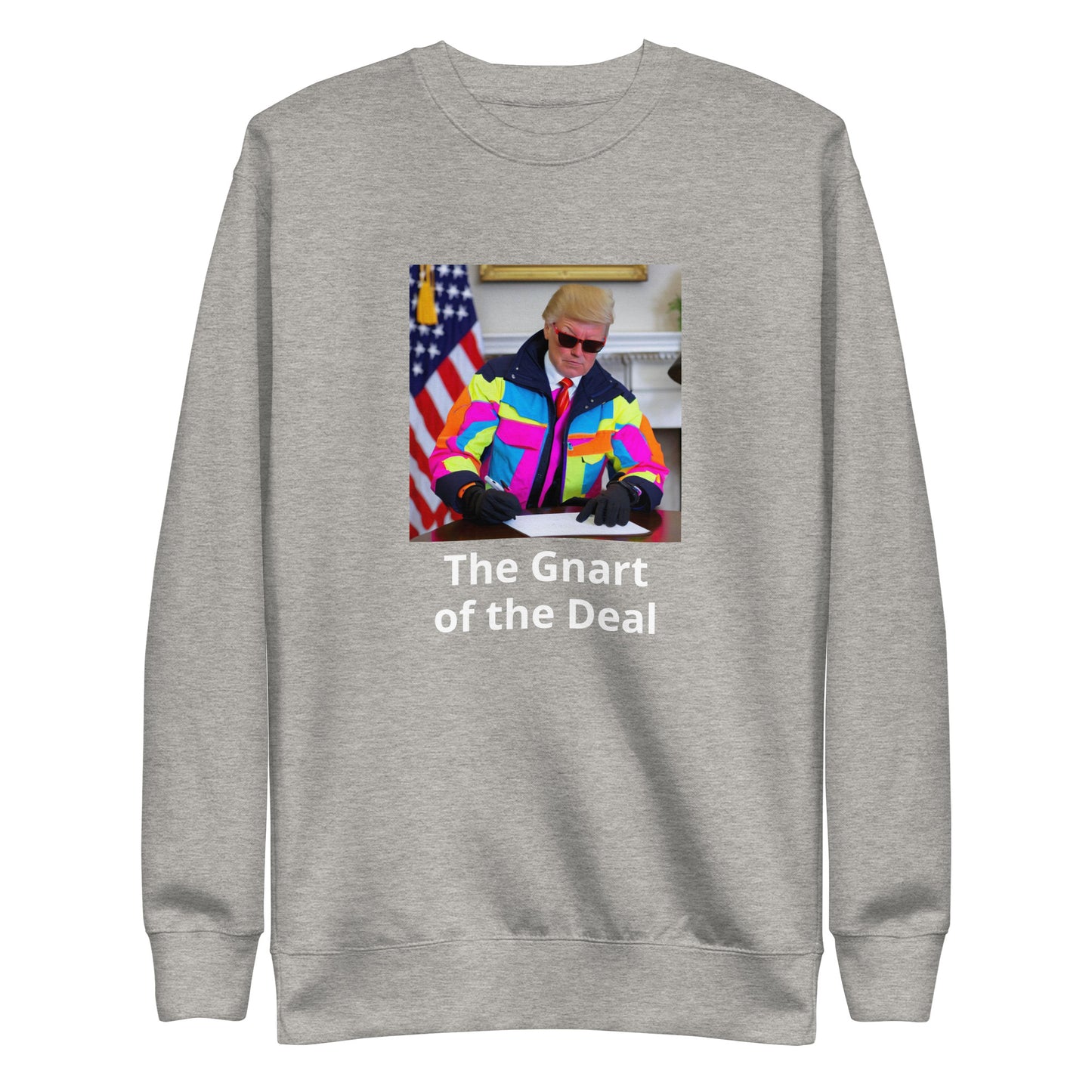 The Gnart of the Deal Premium Sweatshirt