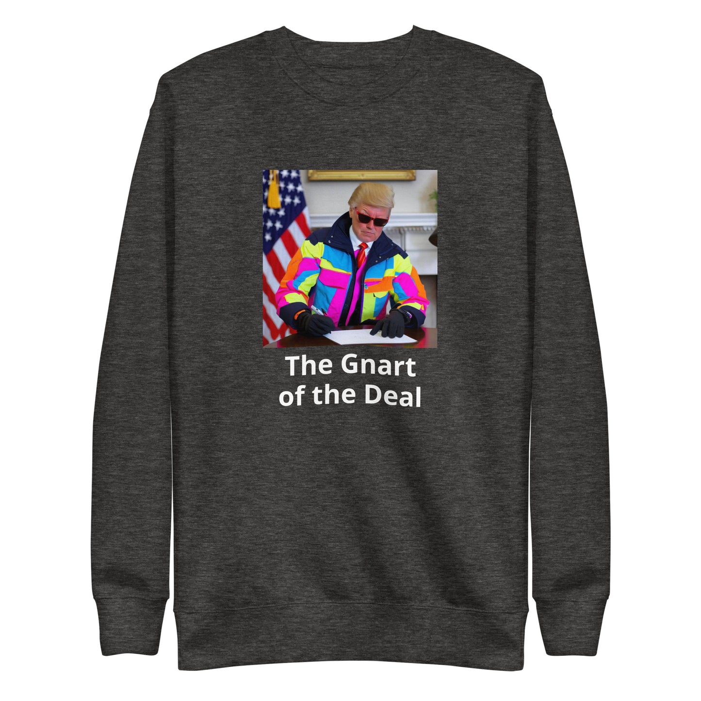 The Gnart of the Deal Premium Sweatshirt