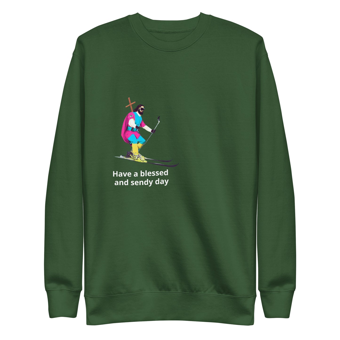 Have a Blessed and Sendy Day Premium Sweatshirt