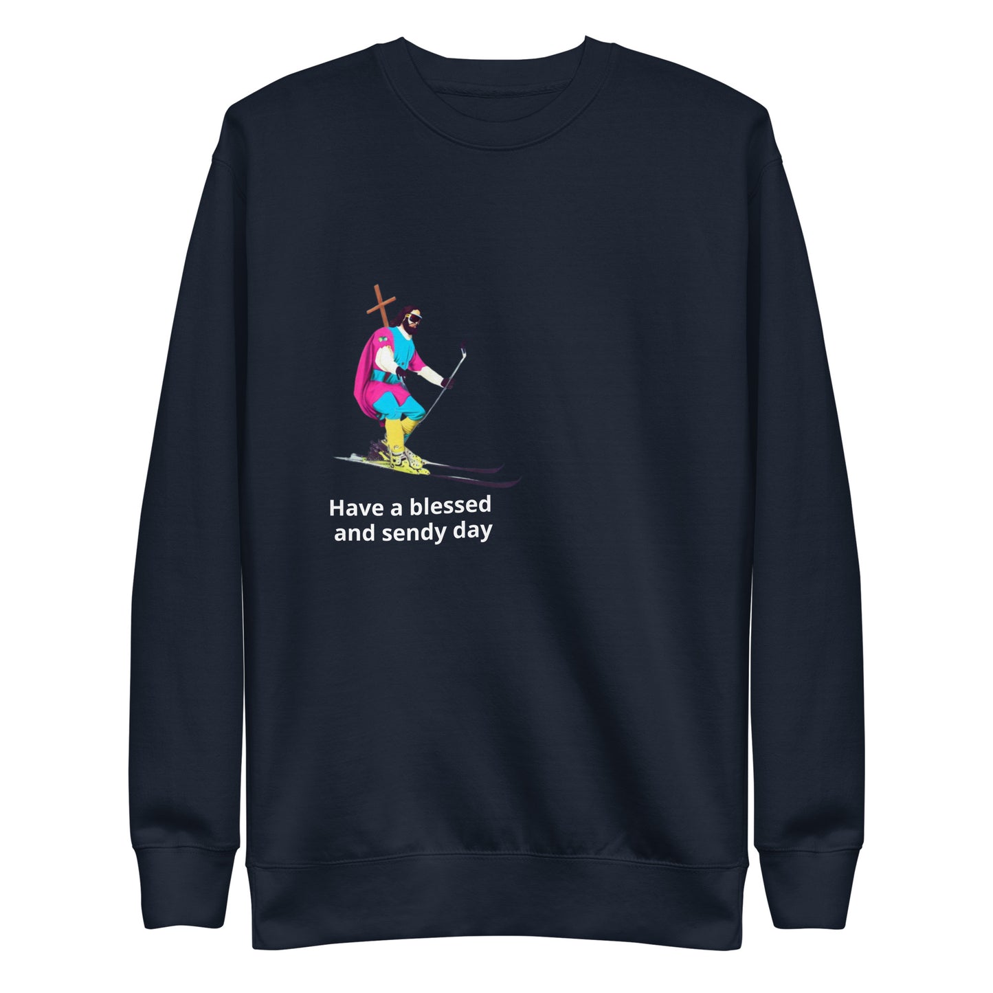 Have a Blessed and Sendy Day Premium Sweatshirt