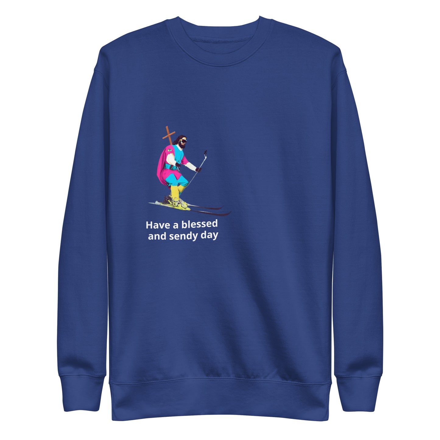 Have a Blessed and Sendy Day Premium Sweatshirt