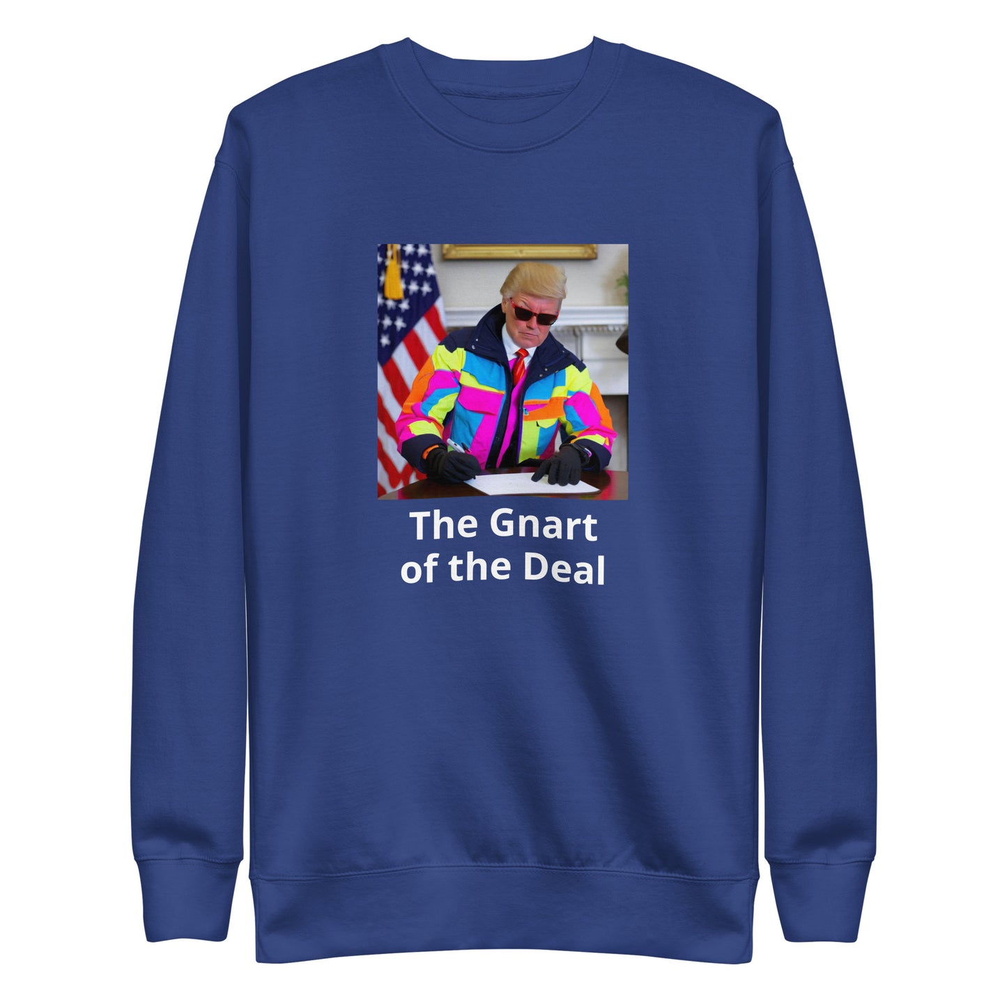 The Gnart of the Deal Premium Sweatshirt